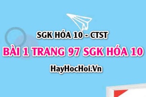 Giải bài 1 trang 97 SGK Hoá 10 Chân trời sáng tạo